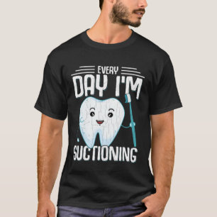 I m Suctioning Dentist Dental Orthodontist Graphi T-Shirt