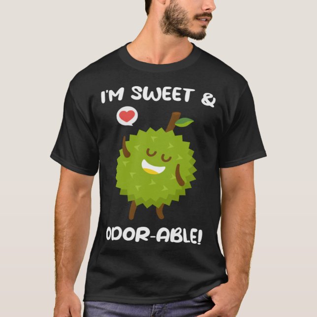 I m Sweet And Odorable Smelly Fruit Durian T-Shirt (Front)