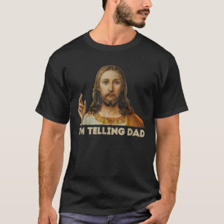 I m Telling Dad Jesus T-Shirt