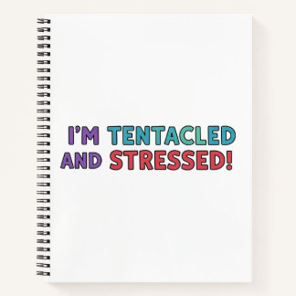 I’m Tentacled and Stressed – Funny Octopus Multi Notebook