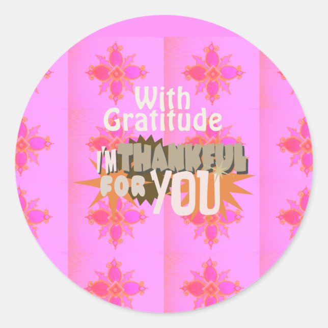 I’m Thankful for You: A Heartfelt Expression  Classic Round Sticker (Front)