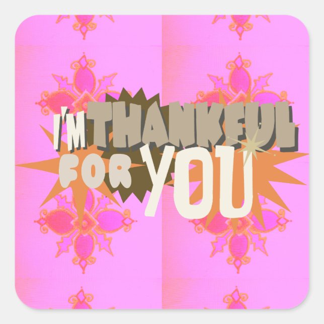 I’m Thankful for You: A Heartfelt Expression  Square Sticker (Front)