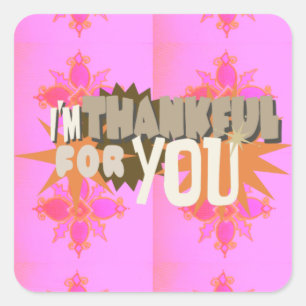 I’m Thankful for You: A Heartfelt Expression  Square Sticker
