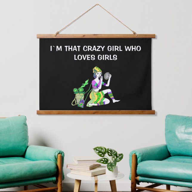 I`M THAT CRAZY GIRL WHO LOVES GIRLS HANGING TAPESTRY (Living Room)