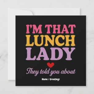 I’m That Lunch Lady They Told You About Funny Gift Invitation