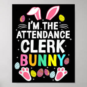 I’m The Attendance Clerk Bunny Happy Easter Day Cu Poster