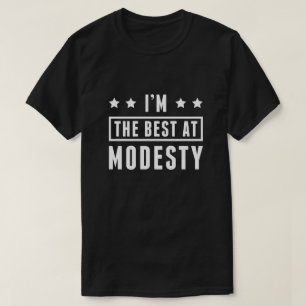 I’m The Best At Modesty T-Shirt