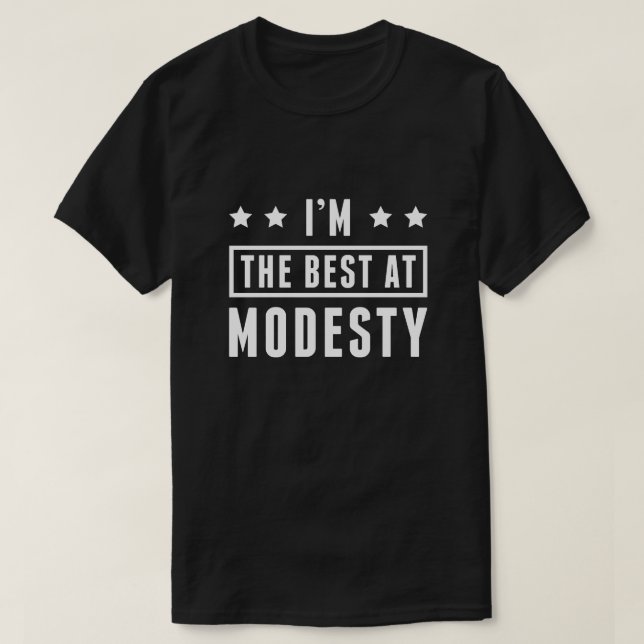 I’m The Best At Modesty T-Shirt (Design Front)