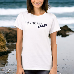 I’m the Best Karen Funny Sarcastic Karen T-Shirt