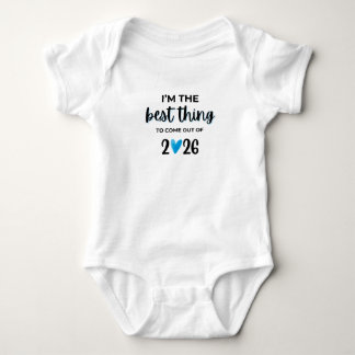 I’m The Best Thing To Come Out Of 2026 Baby Bodysu Bodysuit