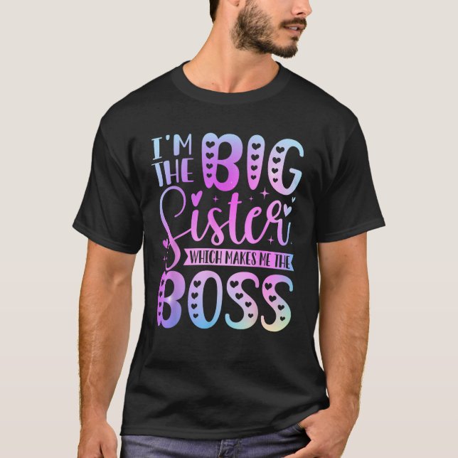 I m The Big Sister Which Makes Me The Boss Funny S T-Shirt (Front)