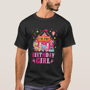 I m The Birthday Girl Circus Carnival Family Party T-Shirt