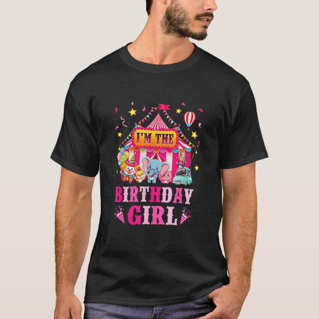 I m The Birthday Girl Circus Carnival Family Party T-Shirt (Front)