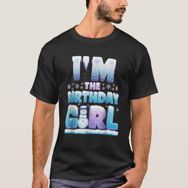 I m The Birthday Girl Winter Snowflake Matching Fa T-Shirt (Front)