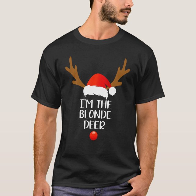 I M The Blonde Deer Matching Family Group Fun Chri T-Shirt (Front)