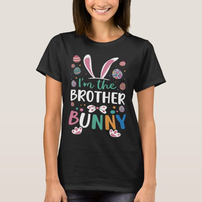 I m The Brother Bunny Festival Easter Egg Rabbit E T-Shirt (Front)