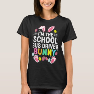 I’m The Bus Driver Bunny Happy Easter Day Cute _1 T-Shirt