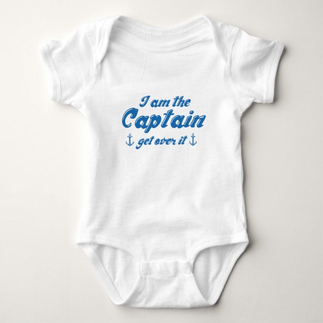 I’m The Captain Get Over It Baby Bodysuit (Front)