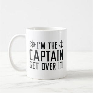 I’m The Captain Get Over It Coffee Mug
