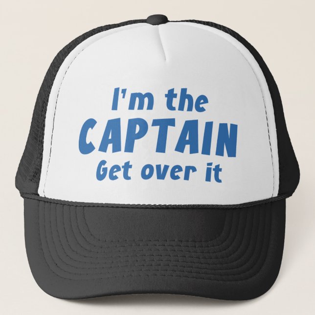 I’m The Captain Get Over It Trucker Hat (Front)