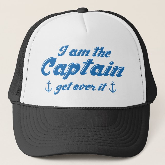 I’m The Captain Get Over It Trucker Hat (Front)