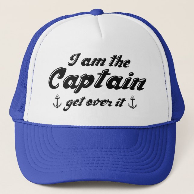 I’m The Captain Get Over It Trucker Hat (Front)