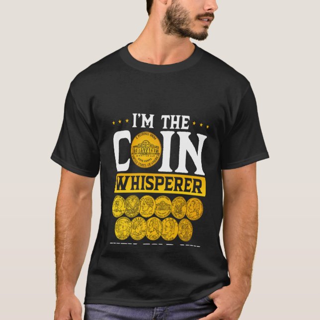 I´m The Coin Whisperer They Told You About Coin Co T-Shirt (Front)