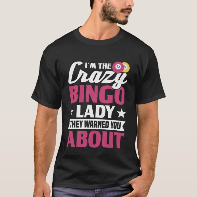 I m The Crazy Bingo Lady Gambling Bingo T-Shirt (Front)