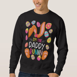 I M The Daddy Bunny Easter Funny Easter Mother S D Sweatshirt