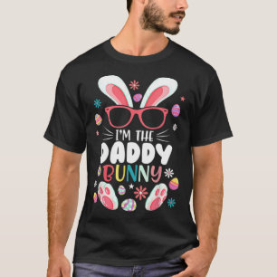 I m The Daddy Bunny Matching Family Happy Easter D T-Shirt