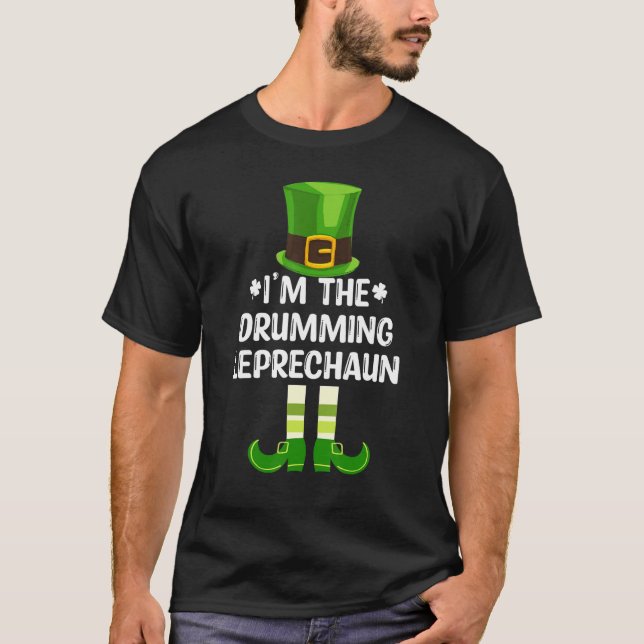 I M The Drumming Leprechaun Funny St Patricks Day  T-Shirt (Front)