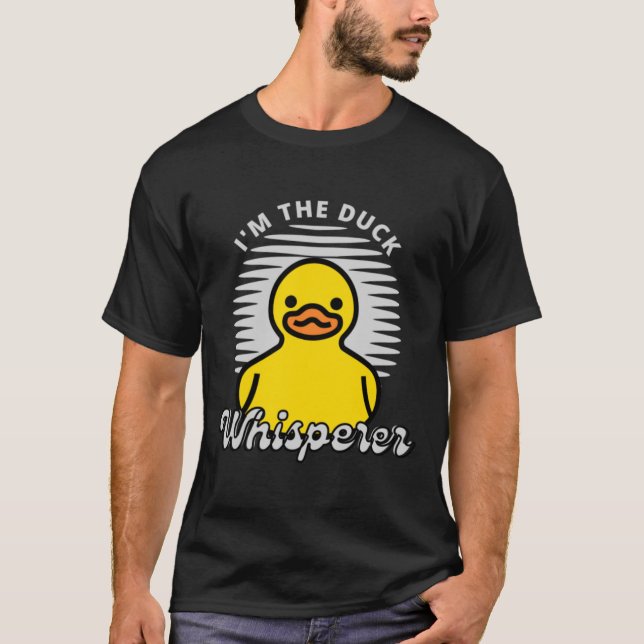 I_m the Duck Whisperer T-Shirt (Front)