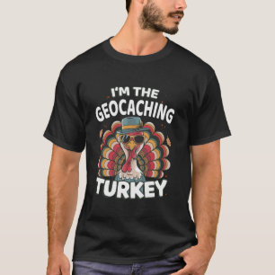 I m The Geocaching Turkey Thanksgiving Matching T-Shirt