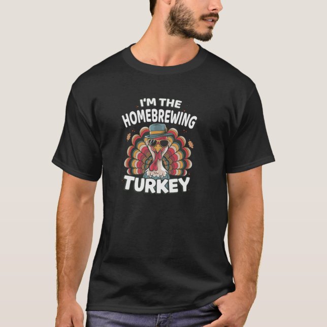 I m The Homebrewing Turkey Thanksgiving Matching P T-Shirt (Front)