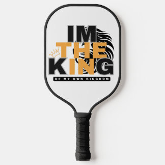"I m the king of my own kingdom "motivational  Pickleball Paddle