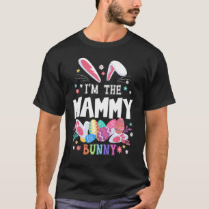 I m The Mammy Bunny Grandma Easter Matching Family T-Shirt