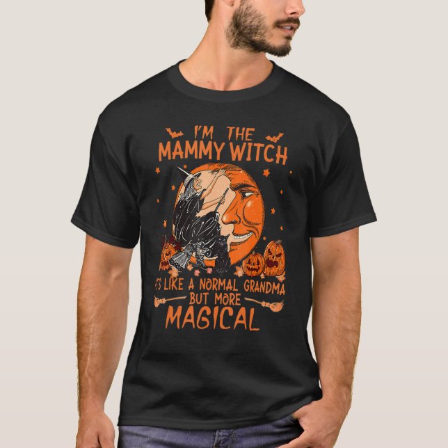 I M The Mammy Witch Like A Normal Grandma Hallowee T-Shirt (Front)