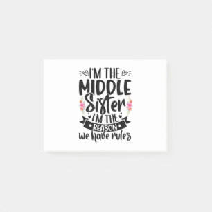 I’m the middle sister I’m the reason we have rules Post-it Notes