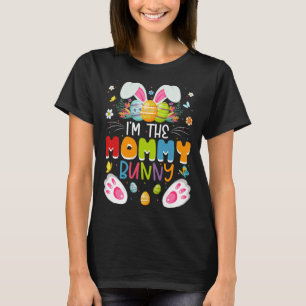 I m The Mommy Bunny Matching Family Easter Day Par T-Shirt