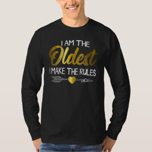 I M The Oldest I Make The Rules Cool Matching Sib T-Shirt