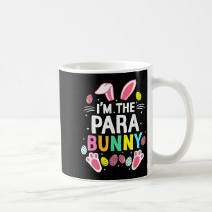 I’m The Para Bunny Happy Easter Day Cute _1  Coffee Mug