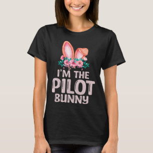 I m the Pilot Bunny Matching Family Easter Party T-Shirt