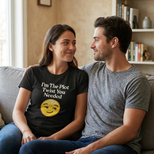 I’m The Plot Twist You Needed T-Shirt