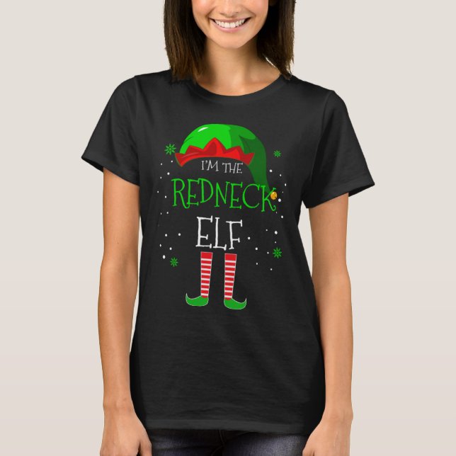 I m the Redneck Elf Family Matching Costume Christ T-Shirt (Front)