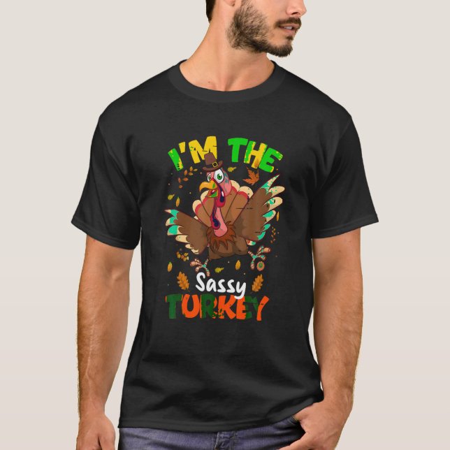 I m the Sassy Turkey Matching Family Thanksgiving  T-Shirt (Front)