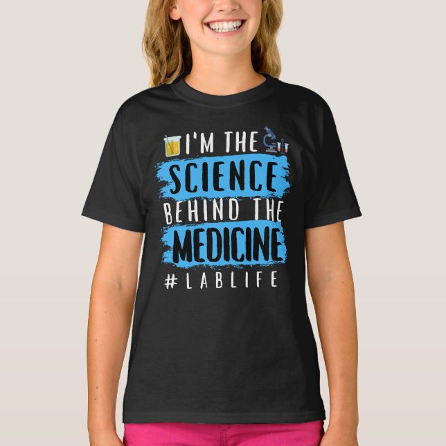 I’M THE SCIENCE BEHIND THE MEDICINE #LABLIFE T-Shirt (Front)