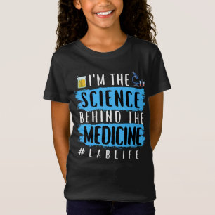 I’M THE SCIENCE BEHIND THE MEDICINE #LABLIFE T-Shirt