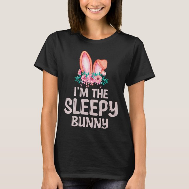 I m the Sleepy Bunny Matching Family Easter Party T-Shirt (Front)