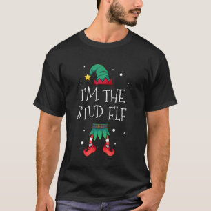 I M The Stud Elf Matching Family Outfits Christma T-Shirt