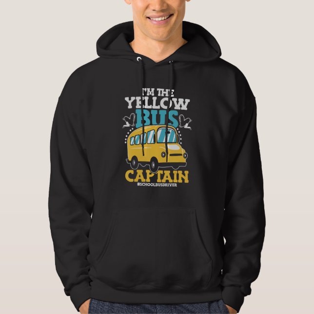 I m the Yellow Bus Captain Vehicle Bus Driver Scho Hoodie (Front)